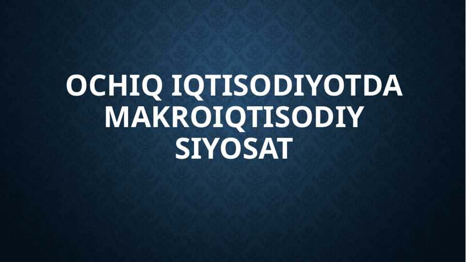 Ochiq iqtisodiyotda makroiqtisodiy siyosat