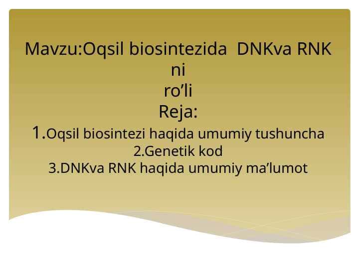 Oqsil biosintezida  DNKva RNK niro’li