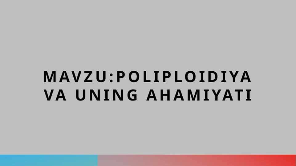 Poliploidiya va uning ahamiyati