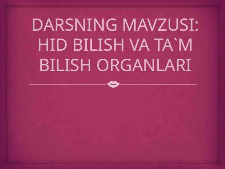 8_sinf_biologiya HID BILISH VA TA`M BILISH ORGANLARI