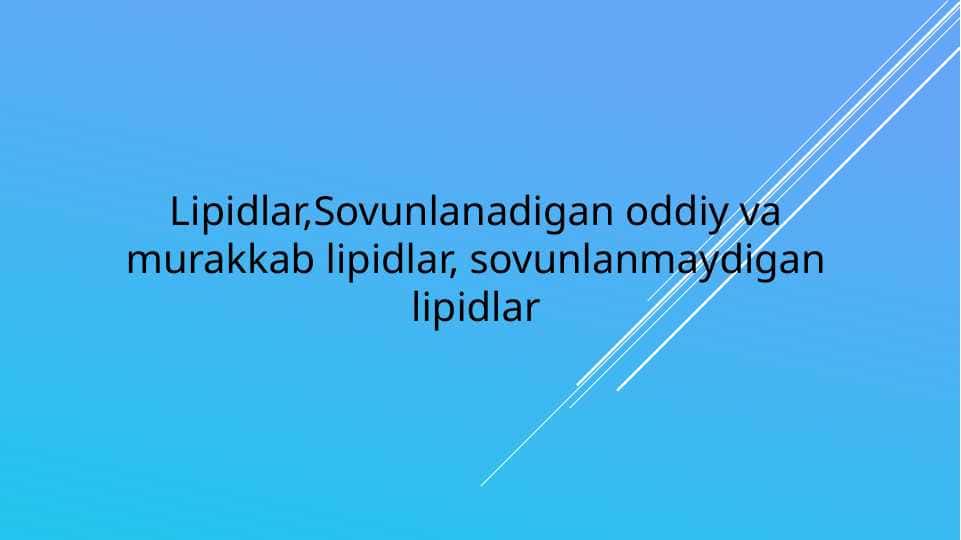 Lipidlar,Sovunlanadigan oddiy va murakkab lipidlar, sovunlanmaydigan lipidlar