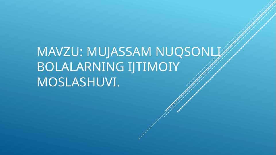 Mujassam nuqsonli bolalarning ijtimoiy moslashuvi.