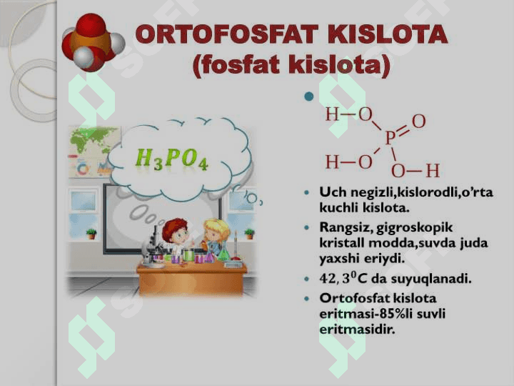 FOSFORNING KISLORODLI BIRIKMALARI.ORTOFOSFAT KISLOTA. 5