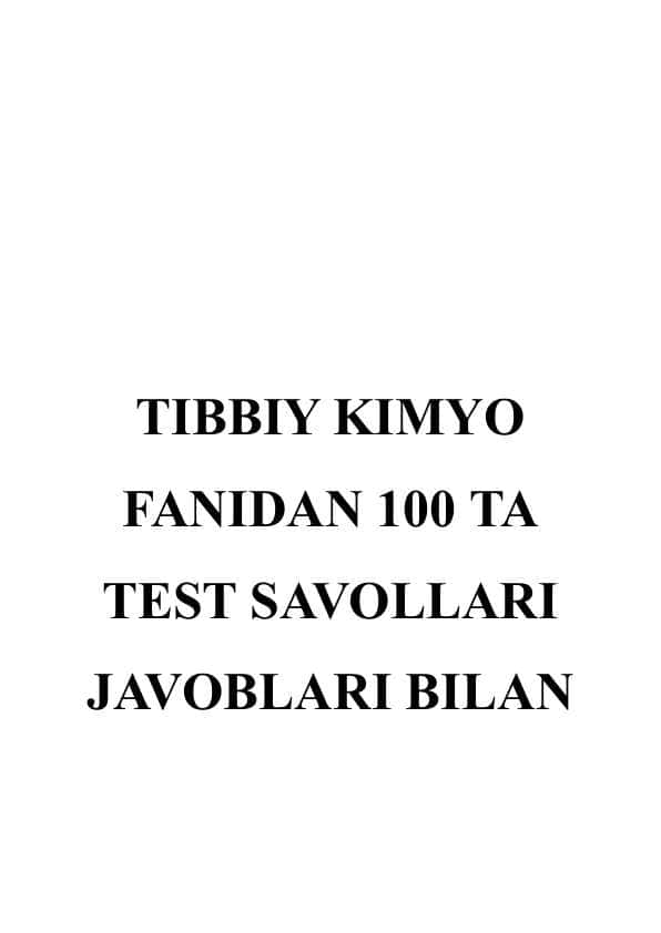 TIBBIY KIMYO FANIDAN 100 TA TEST