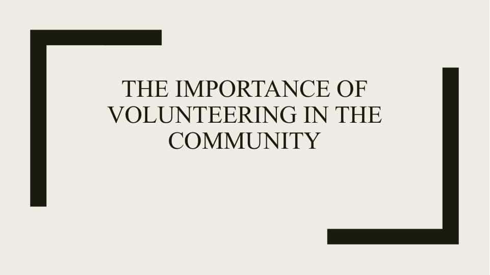 The importance of volunteering in the community