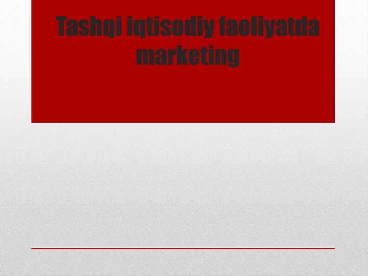 Tashqi iqtisodiy faoliyatda marketing