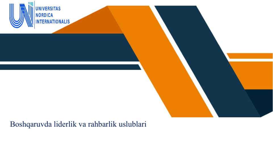 Boshqaruvda liderlik va rahbarlik uslublari