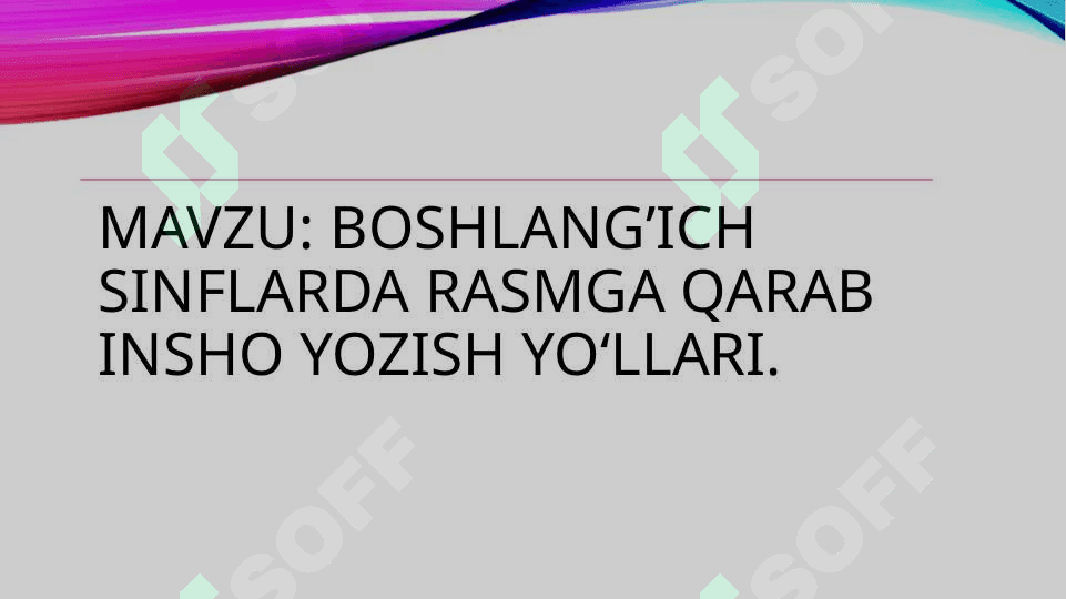 BOSHLANG’ICH  SINFLARDA RASMGA QARAB INSHO YOZISH YO‘LLARI 2