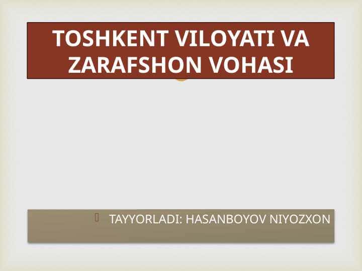 TOSHKENT VILOYATI VA ZARAFSHON VOHASI