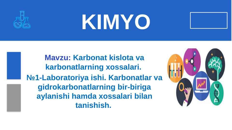 Karbonat kislota va karbonatlarning xossalari.  №1-Laboratoriya ishi. Karbonatlar va gidrokarbonatlarning bir-biriga aylanishi hamda xossalari bilan tanishish.