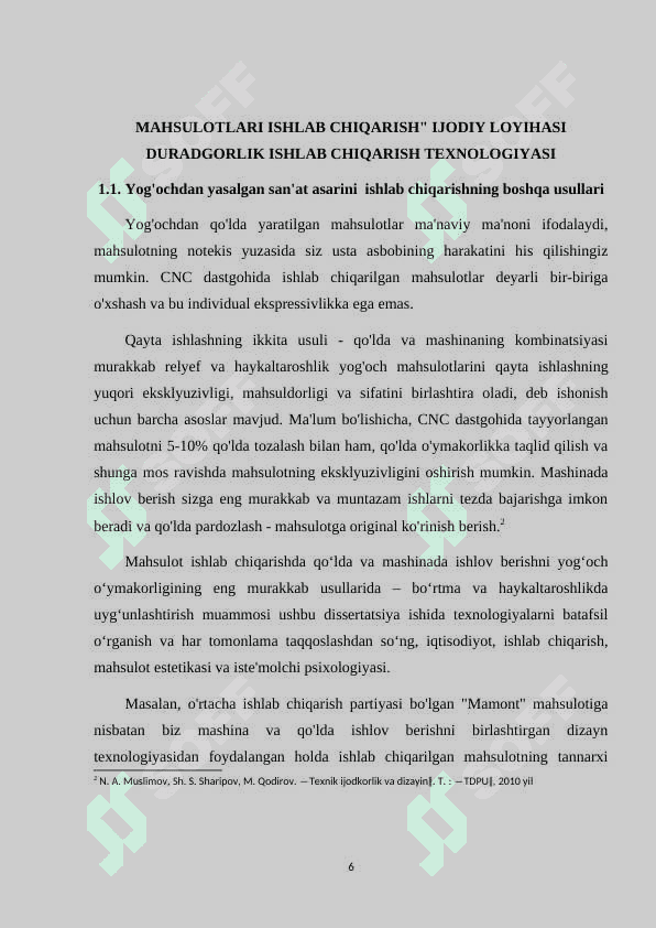 Yog'ochdan tayyorlanadigan buyumlar va mahsulotlarga homashyo tanlash va tayyorlashda yog'och materiallarining xossalari va ishlatilishini o'rganish 6