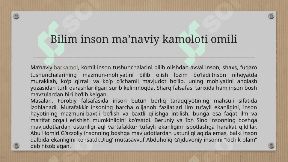 Falsafiy dunyoqarashni o‘z-o‘zini anglashdagi roli. 2.  Insonning ma’naviy kamolotida falsafiy dunyoqarashning roli. 3.  Bilim inson ma’naviy kamoloti omili 8