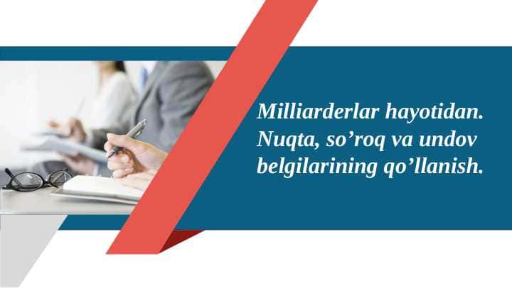 Milliarderlar hayotidan. Nuqta, so’roq va undov belgilarining qo’llanish