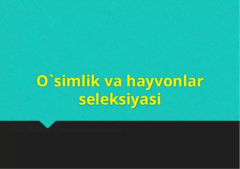 O`simlik va hayvonlar seleksiyasi