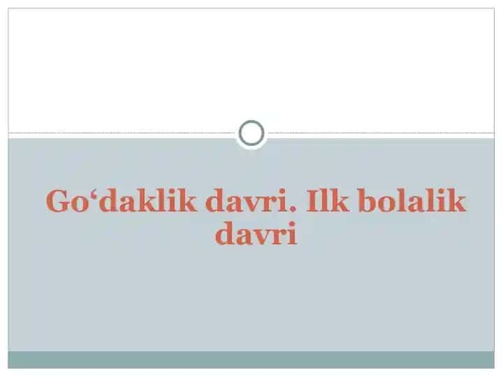 Go'daklik davri. Ilk bolalik davri