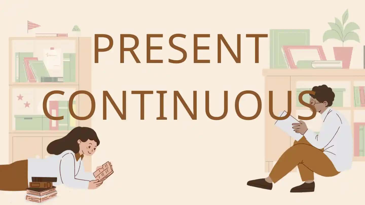 PRESENT CONTINUOUS