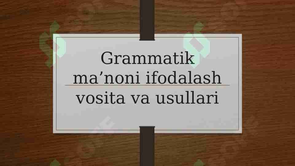 Grammatik ma’noni ifodalash vosita va usullari