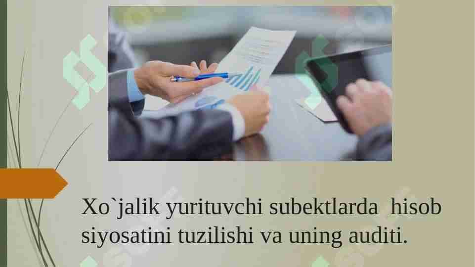 Xo`jalik yurituvchi subektlarda  hisob siyosatini tuzilishi va uning auditi