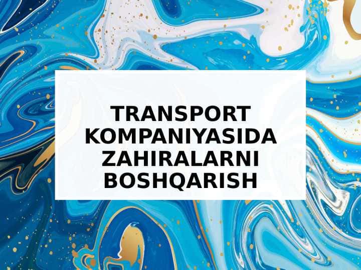 TRANSPORT KOMPANIYASIDA ZAHIRALARNI BOSHQARISH
