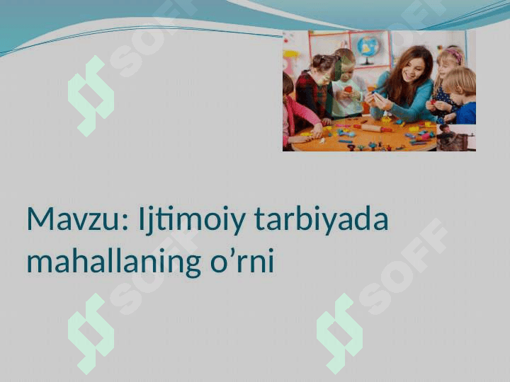 Ijtimoiy tarbiyada mahallaning o’rni 2