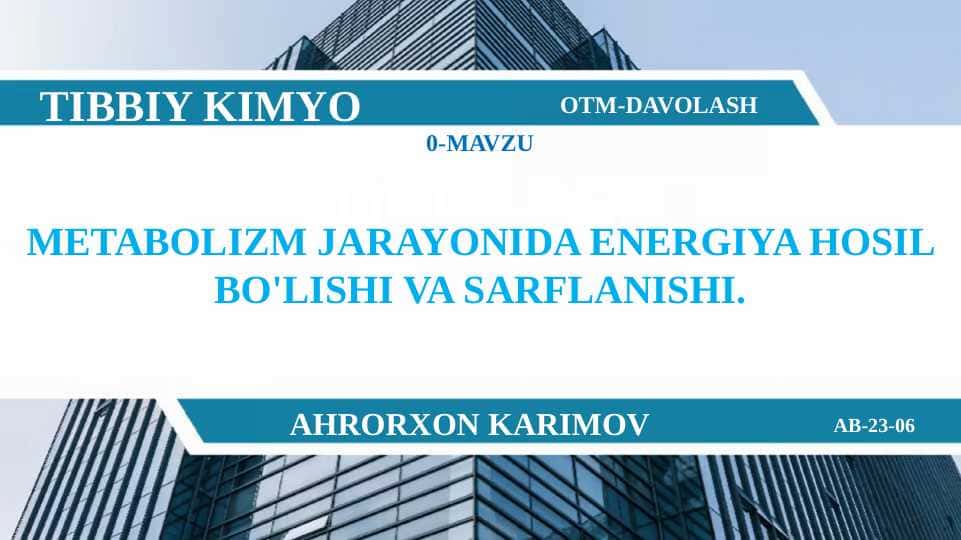 METABOLIZM JARAYONIDA ENERGIYA HOSIL BO'LISHI VA SARFLANISHI.