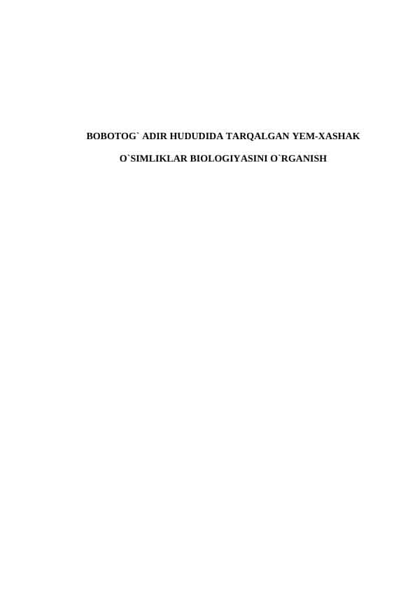 BOBOTOG` ADIR HUDUDIDA TARQALGAN YЕМ-XASHAK O`SIMLIKLAR BIOLOGIYASINI O`RGANISH