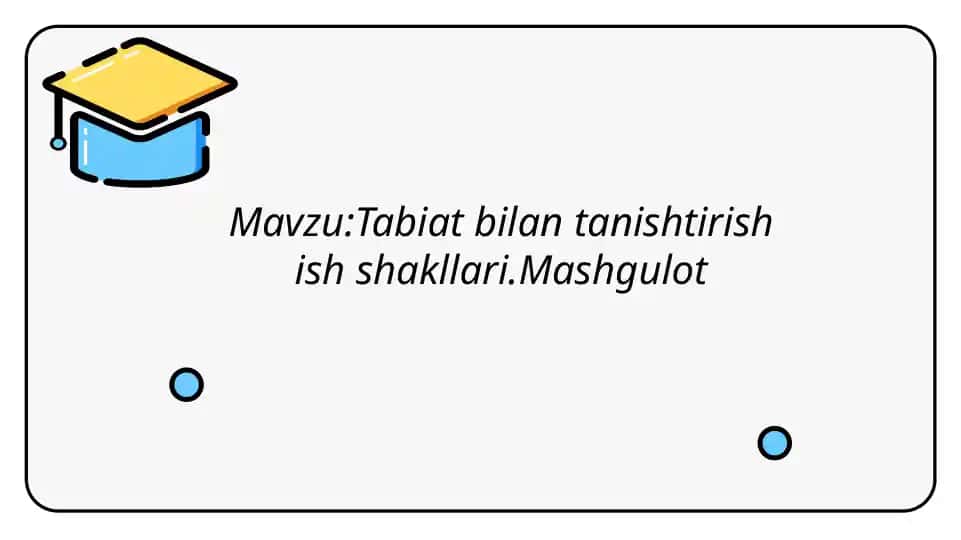 Tabiat bilan tanishtirish ish shakllari. Mashgulot