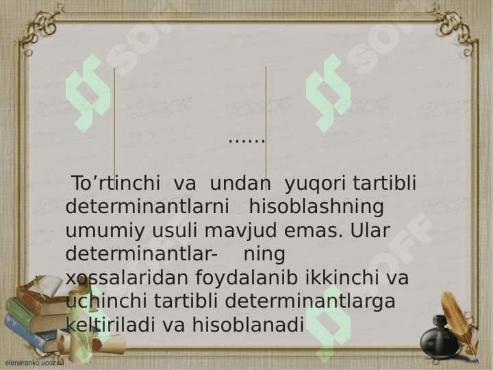 YUQORI TARTIBLI  DETERMINANTLARNI  HISOBLASH USULLARI VA XOSSALARI 6