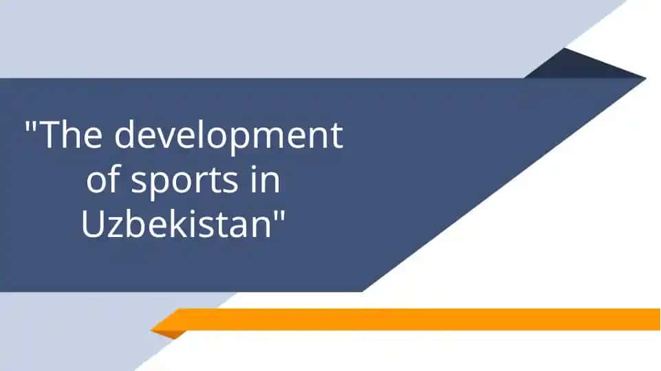 "The development of sports in Uzbekistan"