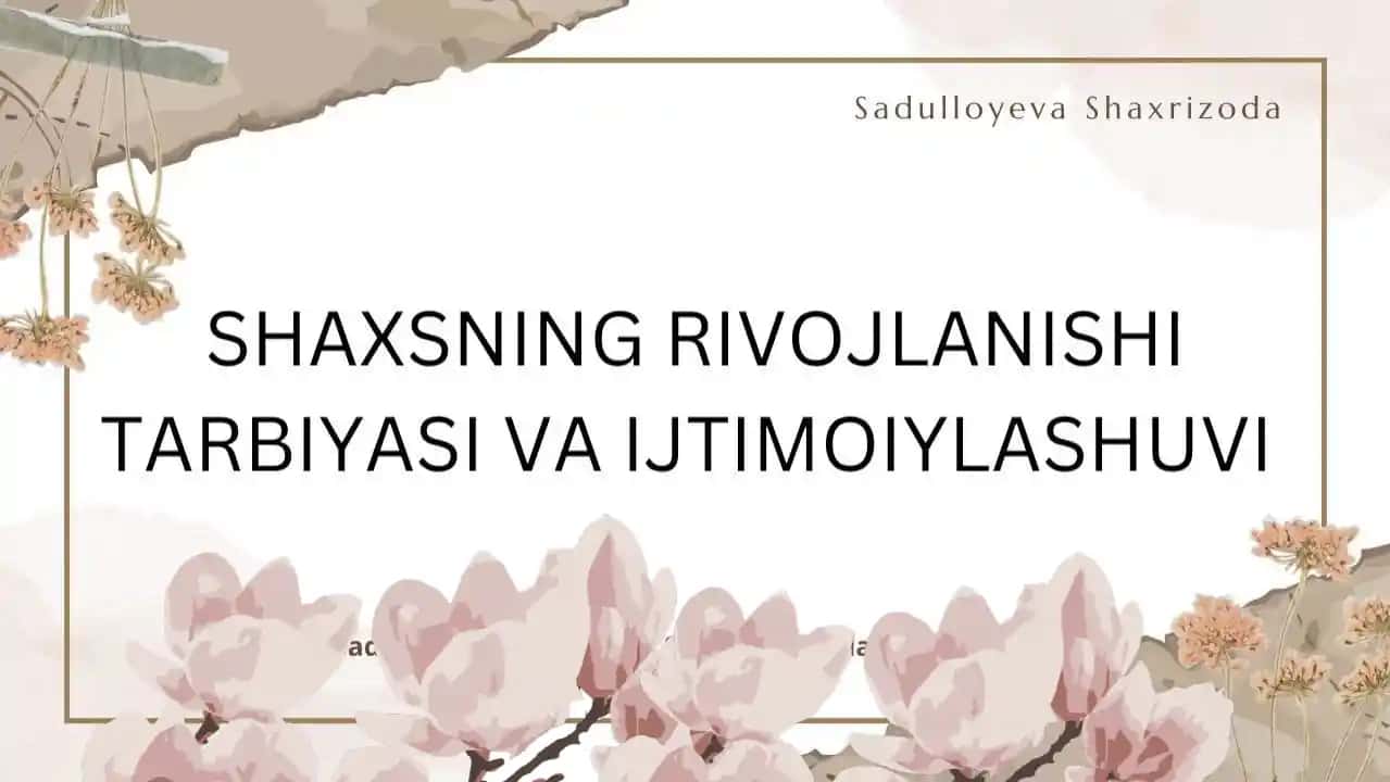 Shaxsning rivojlanishi tarbiyasi va ijtimoiylashuvi