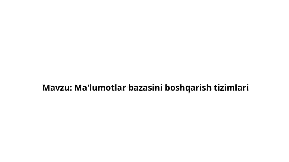 Ma'lumotlar bazasini boshqarish tizimlari