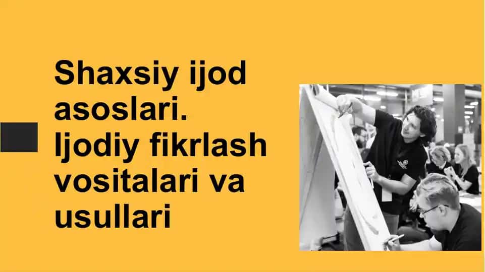 Shaxsiy ijod asoslari.Ijodiy fikrlash vositalari va usullari