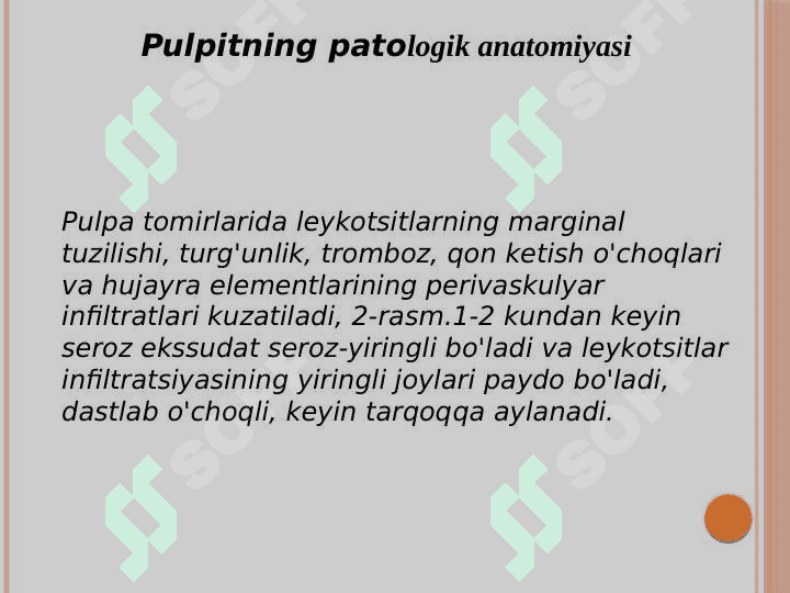 Pulpitlarning patologik
 anatomiyasi 3