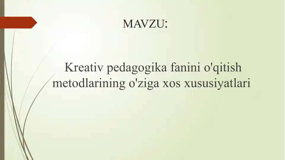 Kreativ pedagogika fanini o'qitish metodlarining o'ziga xos xususiyatlari