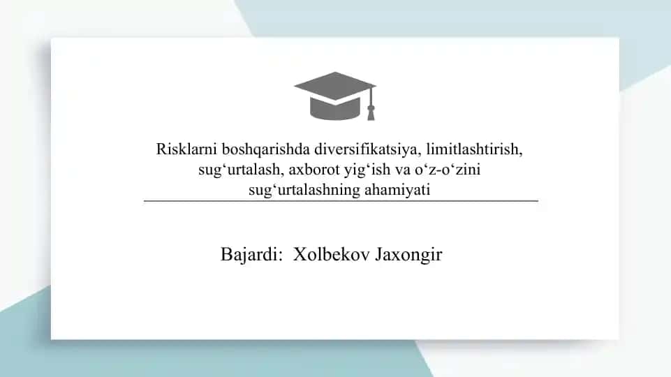 Risklarni boshqarishda diversifikatsiya, limitlashtirish, sug‘urtalash, axborot yig‘ish va o‘z-o‘zini sug‘urtalashning ahamiyati