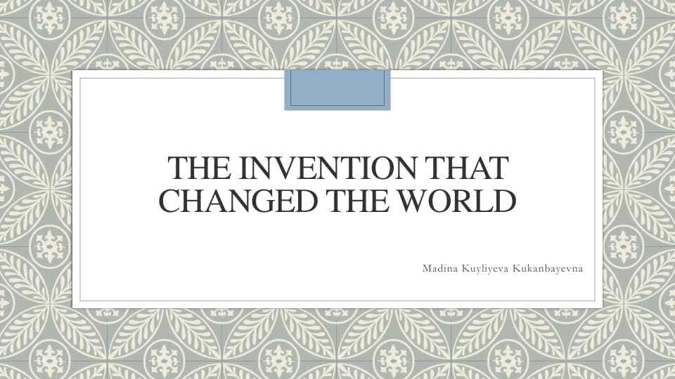 Inventions that changed the world