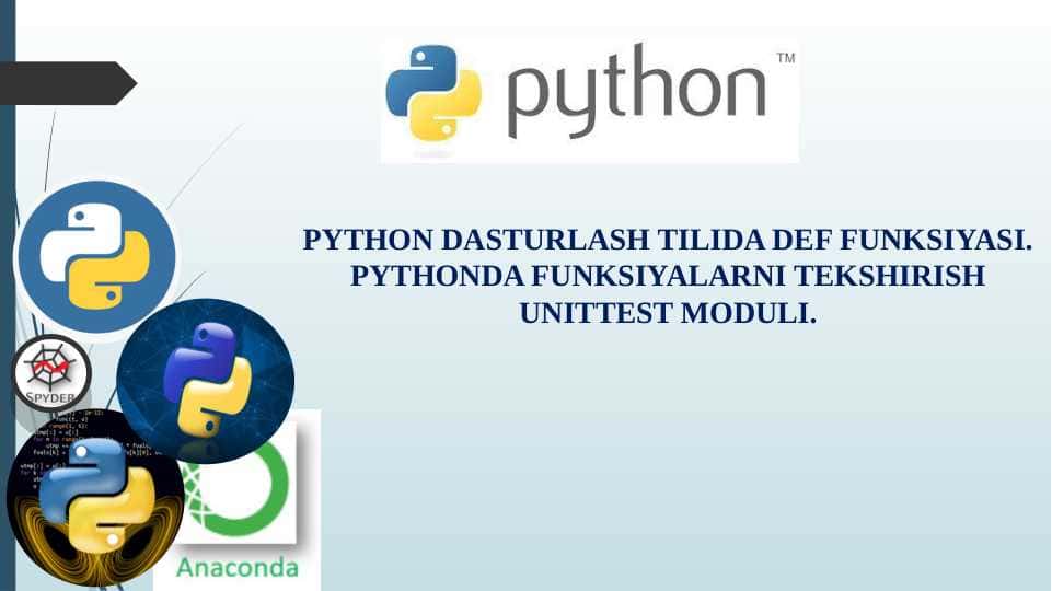 PYTHON DASTURLASH TILIDA DEF FUNKSIYASI. PYTHONDA FUNKSIYALARNI TEKSHIRISH UNITTEST MODULI.