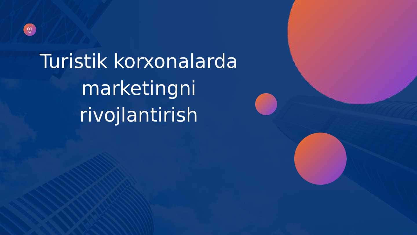 Turistik korxonalarda marketingni rivojlantirish