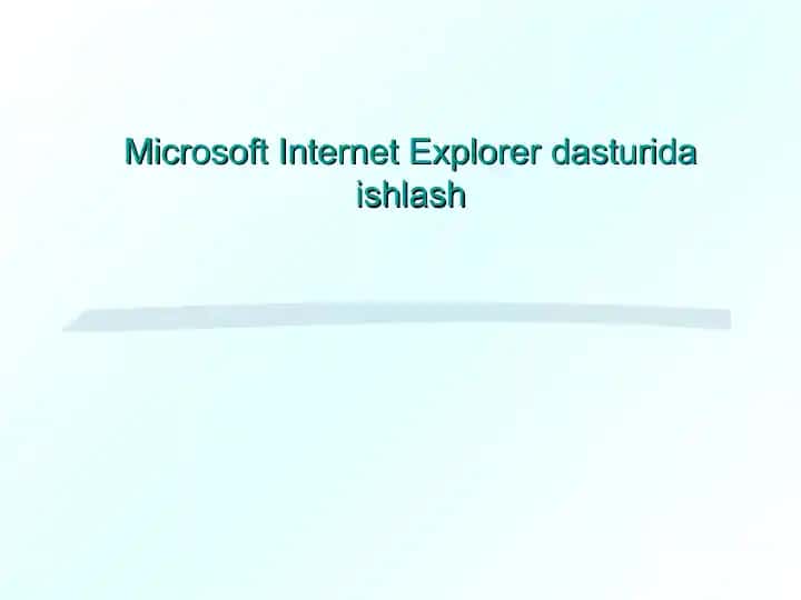Microsoft Internet Explorer dasturida ishlash