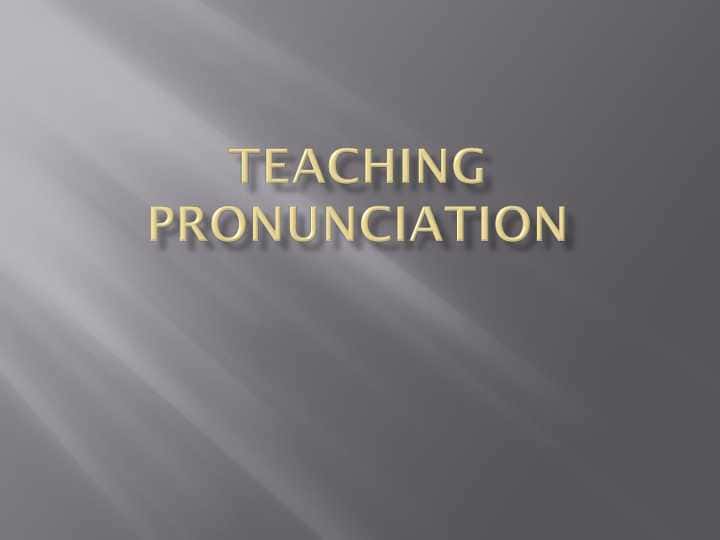 Teaching Pronunciation