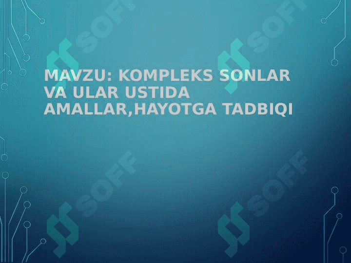 Kompleks sonlar va ular ustida amallar,hayotga tadbiqi 2