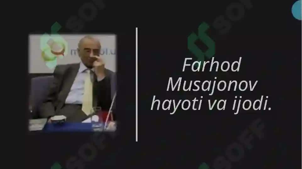 Farhod Musajonov - Hayoti va ijodi uning hayot yo'li 3