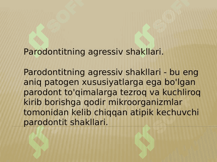 Parodont kasalliklarining 
agressiv shakllari 2