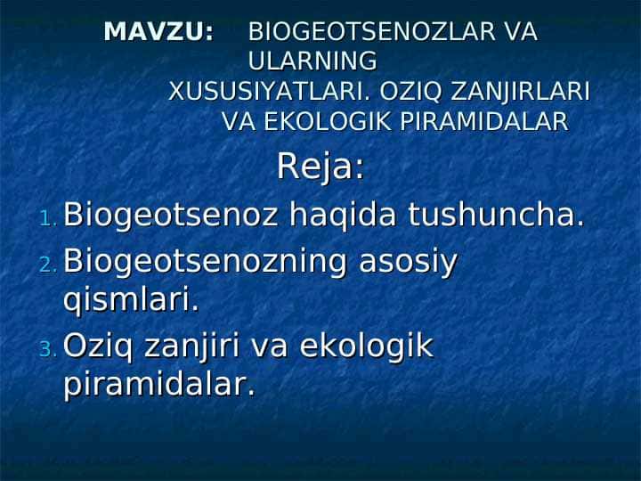 BIOGEOTSENOZLAR VA ULARNING   XUSUSIYATLARI. OZIQ ZANJIRLARI                    VA EKOLOGIK PIRAMIDALAR