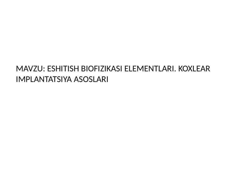 ESHITISH BIOFIZIKASI ELEMENTLARI. KOXLEAR IMPLANTATSIYA ASOSLARI