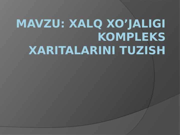 XALQ XO’JALIGI KOMPLEKS XARITALARINI TUZISH