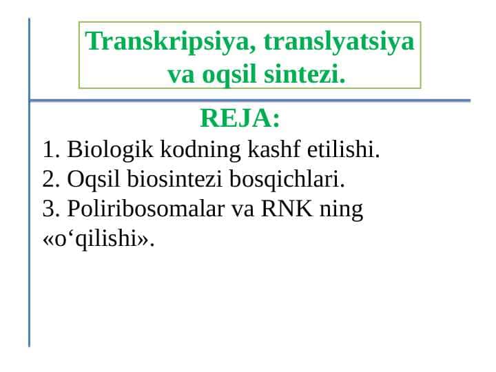 Transkripsiya, translyatsiya   va oqsil sintezi.