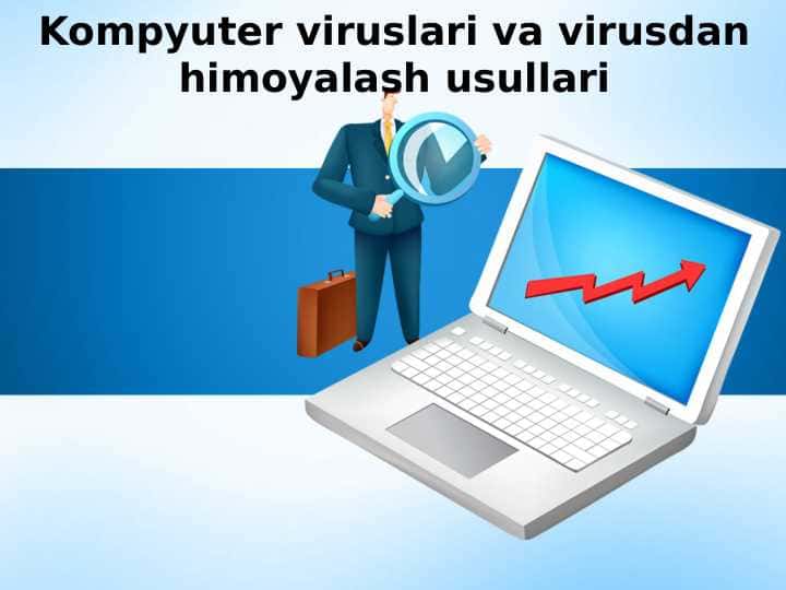 Kompyuter viruslari va virusdan himoyalash usullari