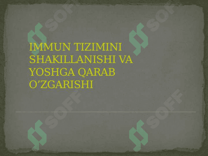 IMMUN TIZIMINI SHAKILLANISHI VA YOSHGA QARAB O’ZGARISHI 2
