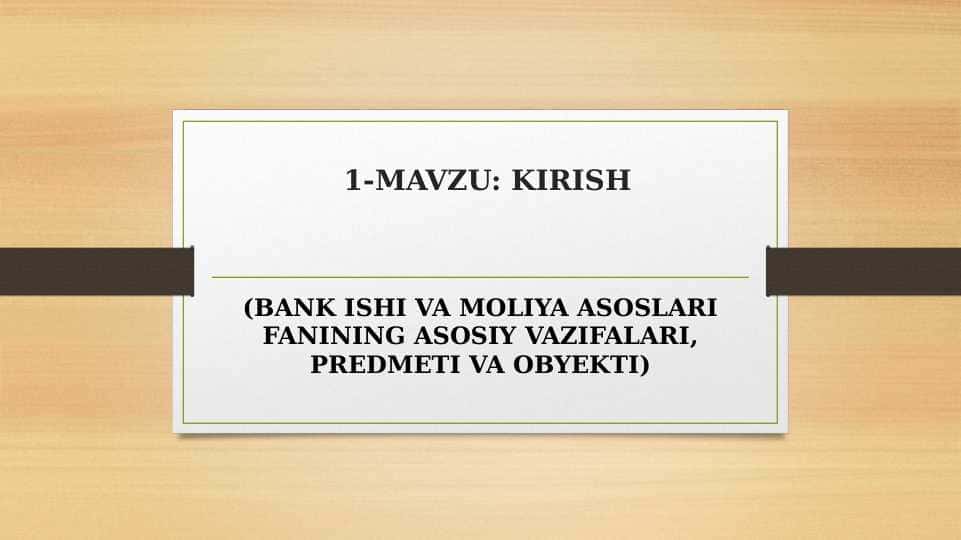 BANK ISHI VA MOLIYA ASOSLARI FANINING ASOSIY VAZIFALARI, PREDMETI VA OBYEKTI